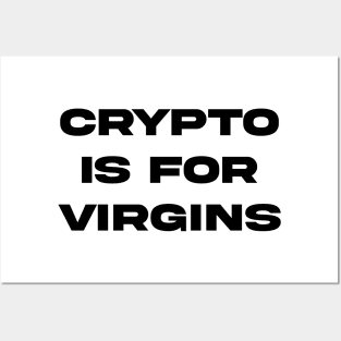 Crypto is for virgins xx Posters and Art